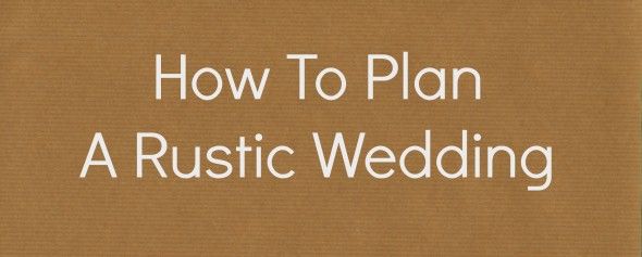 How To Plan A Rustic Wedding