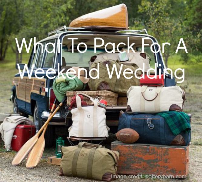 What To Pack For A Weekend Wedding