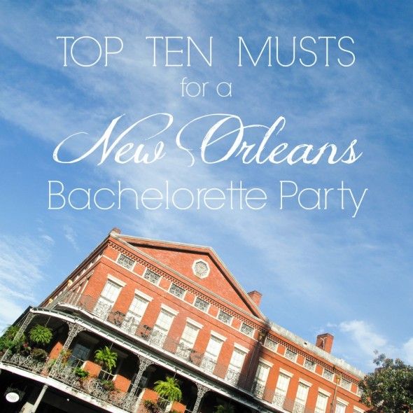 Top Ten Musts for a NOLA Bachelorette Party