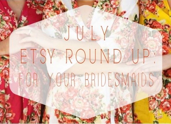 July Etsy Round-Up : For Your Bridesmaids