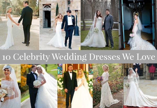10 Celebrity Wedding Dresses We Love