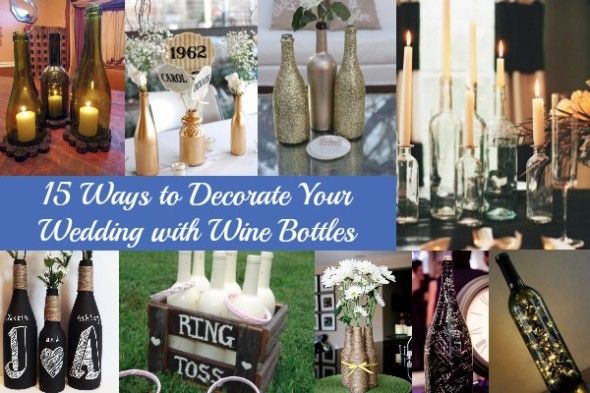 15 Ways to Decorate Your Wedding with Wine Bottles