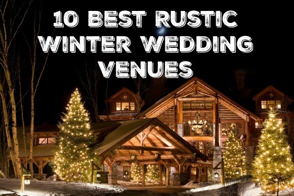 10 Best Winter Rustic Wedding Venues