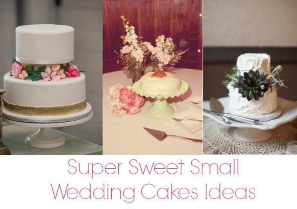 Super Sweet Small Wedding Cake Ideas